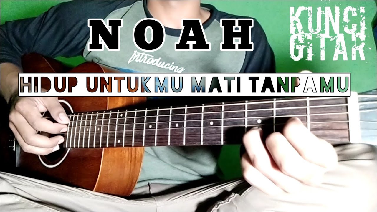 Hidup Untukmu Mati Tanpamu - NOAH | Lirik dan Chord | Guitar Cover by