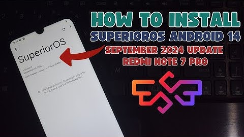 How to Install Superior OS Android 14 with September 2024 Update on Redmi Note 7 Pro
