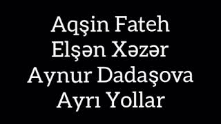 Aqsin Fateh & Elsen Xezer & Aynur Dadasova - Ayri Yollar (Musiqili Meyxana) Resimi