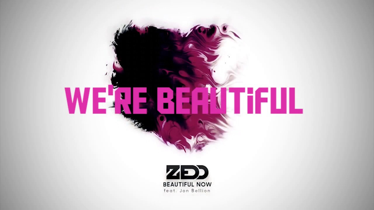 We beautiful now. Zedd beautiful Now. Beautiful Now Zedd feat. Jon Bellion. Ascence - beautiful Now. 69 Zedd - beautiful Now ft. Jon Bellion youtube 4:13.