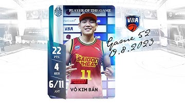 Game 52- Player of The Game: Võ Kim Bản (22 PTS - 4 REB - 6/11 3PT)
