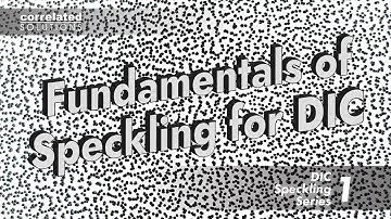 Fundamentals of Speckling for DIC