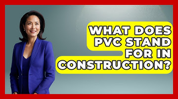 What Does PVC Stand For In Construction? - Civil Engineering Explained