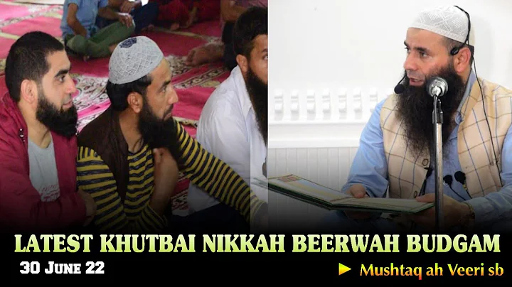 Latest Khutbai Nikkah Beerwah Budgam•30 june 22•Mushtaq Ah Veeri Sb•Inspiring Islamic Youth