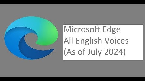 Microsoft Edge "Read Aloud" All English Voices as of July 2024