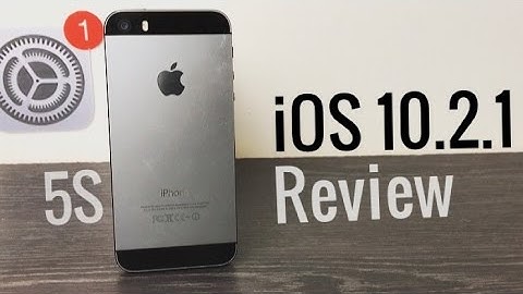 Iphone 5s ios 10.2.1 đánh giá