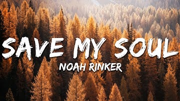 Thumbnail of Noah Rinker - Save My Soul (Lyrics)