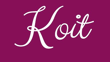 Learn how to Sign the Name Koit Stylishly in Cursive Writing