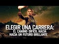 Elegir una Carrera: El Camino Difícil Hacia un Futuro Brillante