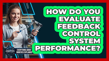 How Do You Evaluate Feedback Control System Performance?