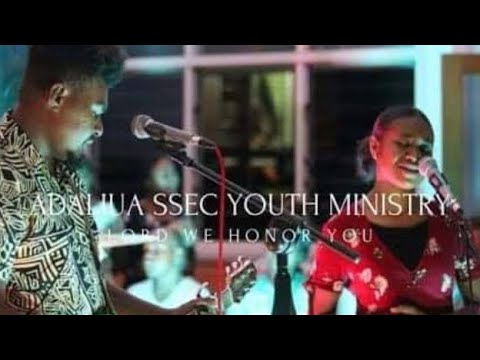 Adaliua SSEC Youth Ministry   Lord We Honour You