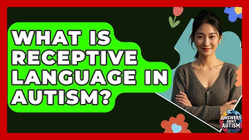 What Is Receptive Language In Autism? - Answers About Autism