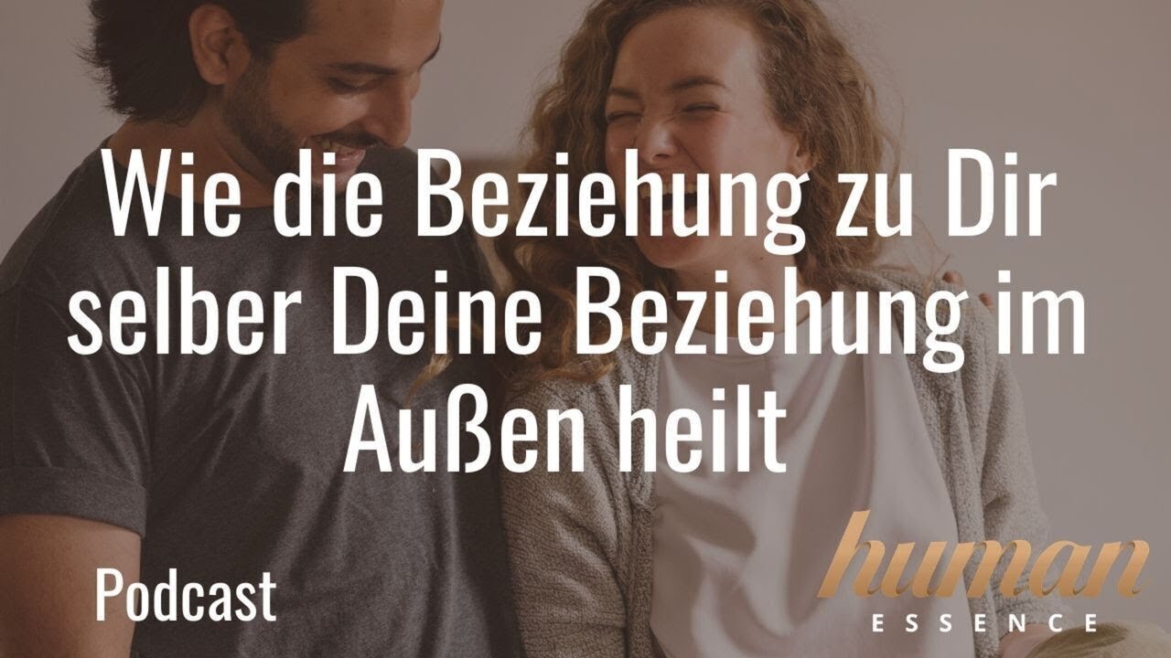 Wie die Beziehung zu Dir selber Deine Beziehung im Außen heilt - YouTube