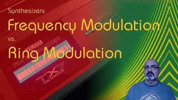 Synthesizers - Frequency Modulation (fm) vs. Ring Modulation