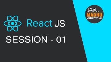 React JS - Session 1- Basics -  JAVA By Madhu Vundavalli