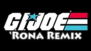 GI Joe 'Rona Remix