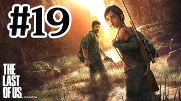 The Last Of Us Walkthrough Part 19 - PS3 Gameplay With Commentary HD
