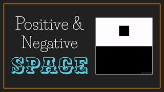 Intro to Positive & Negative Space