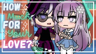 How Much For Your Love? | Gacha Club Mini Movie | GCMM |