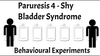 Paruresis 4  Behavioral Experiments