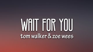 Tom Walker \& Zoe Wees - Wait For You (Lyrics)