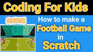 Coding for kids in scratch in hindi | How to make football game in Scratch | soccer game in Scratch