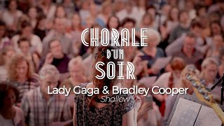 Chorale d'un Soir n°37/Lady Gaga et Bradley Cooper - Shallow