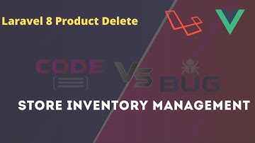 #29 Store inventory management system | Laravel 8 | Product Delete
