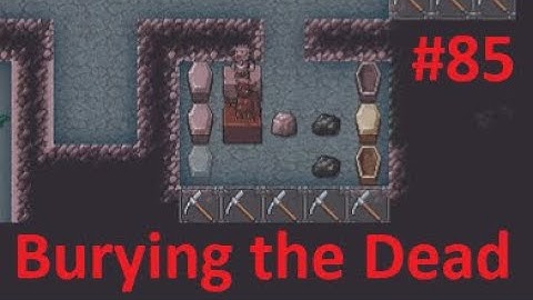 Dwarf Fortress: Steam First Impression #85 - Burying the Dead