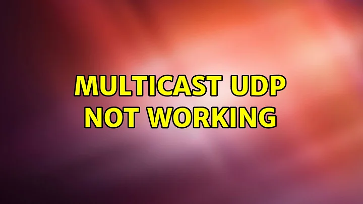 Unix & Linux: Multicast UDP not working (4 Solutions!!)