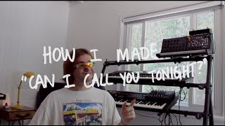 Dayglow - How I Made &quot;Can I Call You Tonight?&quot;