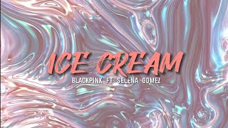 Blackpink ft Selena Gomez - Ice Cream