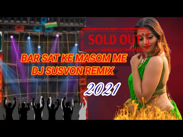 BAR SAT KE MASOM ME DJ SUSVON REMIX 2021 class=