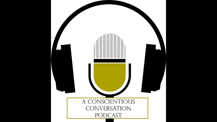 A Conscientious Conversation (Podcast): Episode 01 - featuring Dana Branham (Part 2)