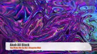 Akab All Black - You Make Me So Hot (Rispetto Mix) (1995)