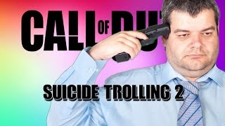SUICIDE TROLLING 2 IN CALL OF DUTY (SUICIDAL I AM RETURNS) [FUNNY REACTIONS]