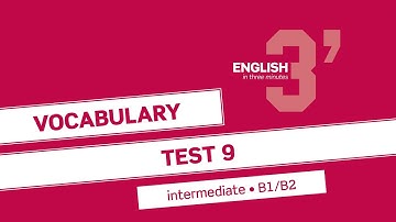 English in 3 minutes (Intermediate / B1/B2) - Vocabulary Test 9