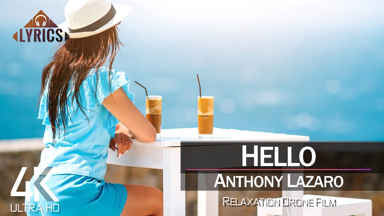【4K】LYRICS: «Hello» 🔥 ANTHONY LAZARO 🔥 2021 🎧 with Aerial Drone Footage ...