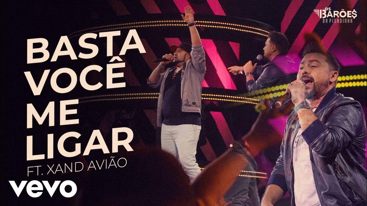 Os Barões Da Pisadinha, Xand Avião - Basta Você Me Ligar (Ao Vivo) FT. Xand Avião Os Barões Da Pisadinha, Xand Avião - Basta Você Me Ligar (Ao Vivo) FT. Xand Avião