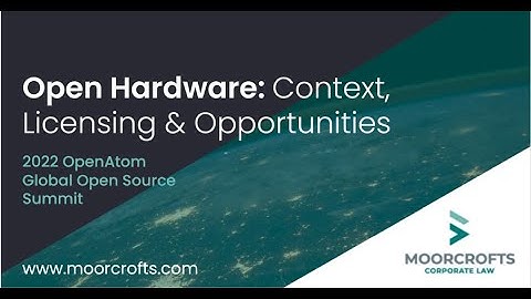OpenAtom 2022 - Keynote: Open Hardware: context, licensing and opportunities, Andrew Katz