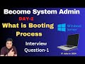 Become system administrator in 2024  what is windows booting process  interview question 