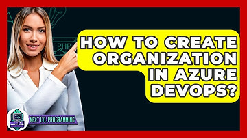 How To Create Organization In Azure DevOps? - Next LVL Programming