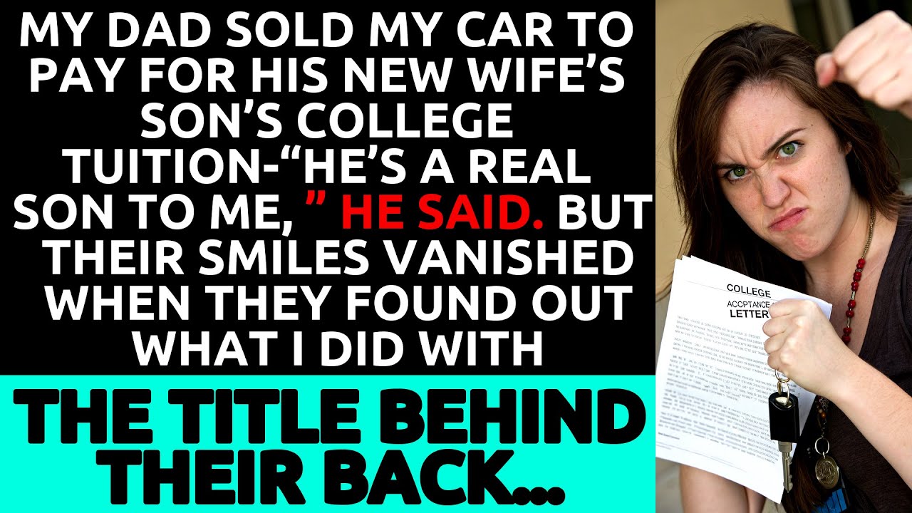 My Dad Sold My Car for His New Wife’s Son’s Tuition—But I Had the Title ...