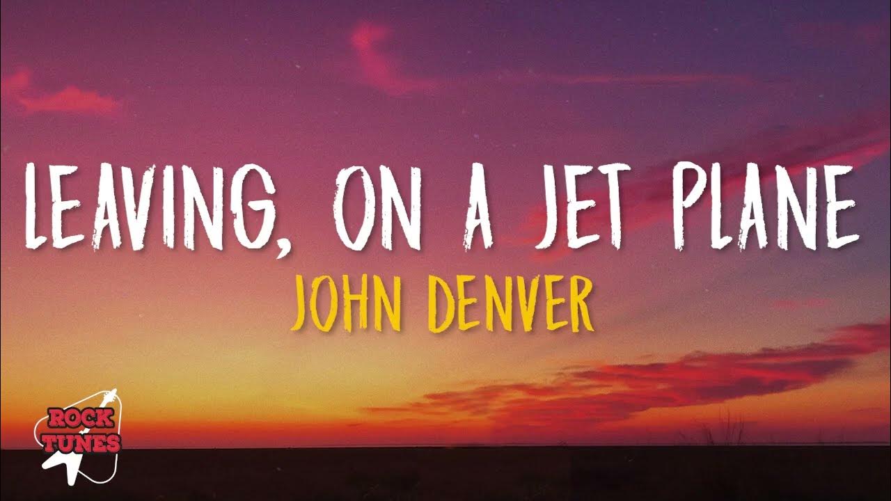Leaving On A Jet Plane - John Denver (Lyrics) Leaving On A Jet Plane - John Denver (Lyrics)