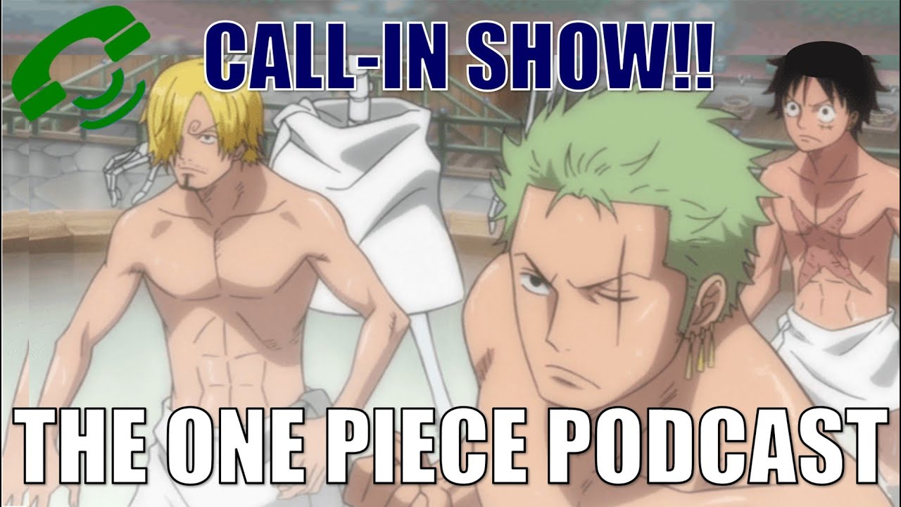 The One Piece Podcast Episode 419 Buncha Hunks Call In Show Youtube