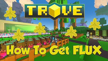 Trove-Best way to get Flux! 2017-Easiest Way-Low Level