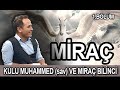 MİRAÇ 1.BÖLÜM - KULU MUHAMMED'İN (SAV) MİRACA GİDİŞİ!. -  KUBİLAY AKTAŞ