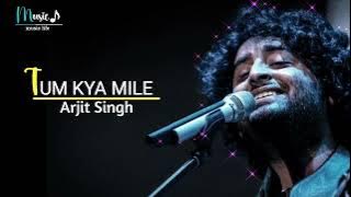 Song || Tum kya mile || तुम क्या मिले || Singer || Arijit Singh || musiclife