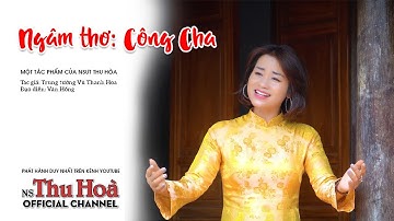 Ngâm thơ: Công Cha | NSƯT Thu Hòa diễn ngâm [Official MV 4K]
