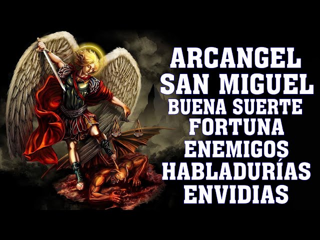 ARCANGEL SAN MIGUEL PARA LA BUENA SUERTE, CONTRA ENEMIGOS, MALOS OJOS, HABLADURÍAS Y ENVIDIAS. class=